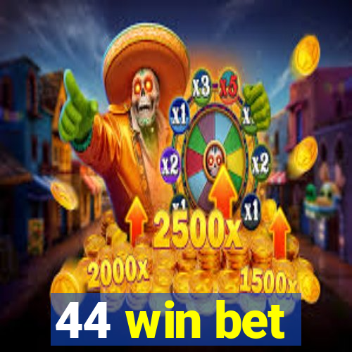 44 win bet